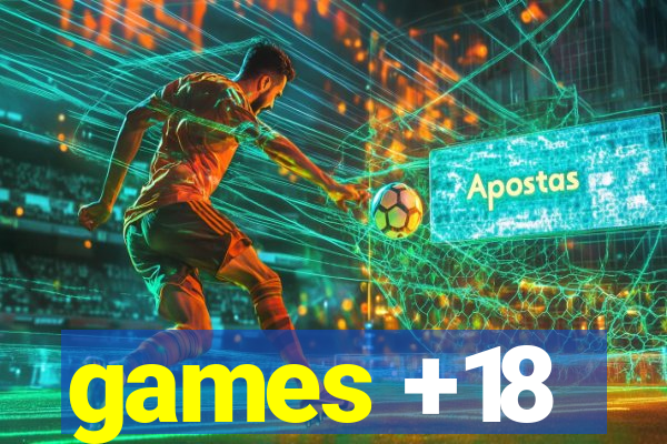 games +18